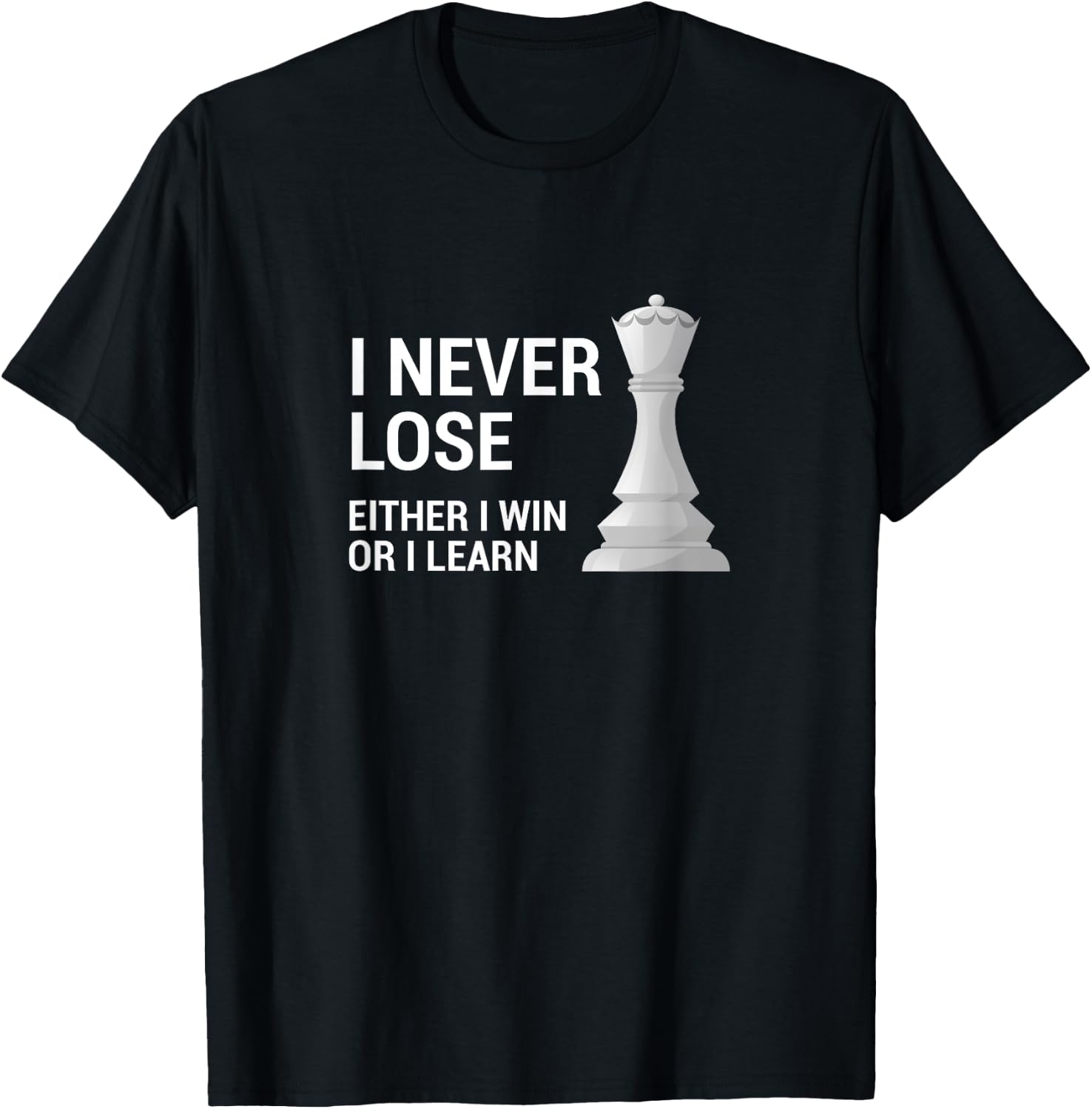 I Never Lose Either I Win Or I Learn For Chess Queen Lover T-Shirt - T-Shirt | Black