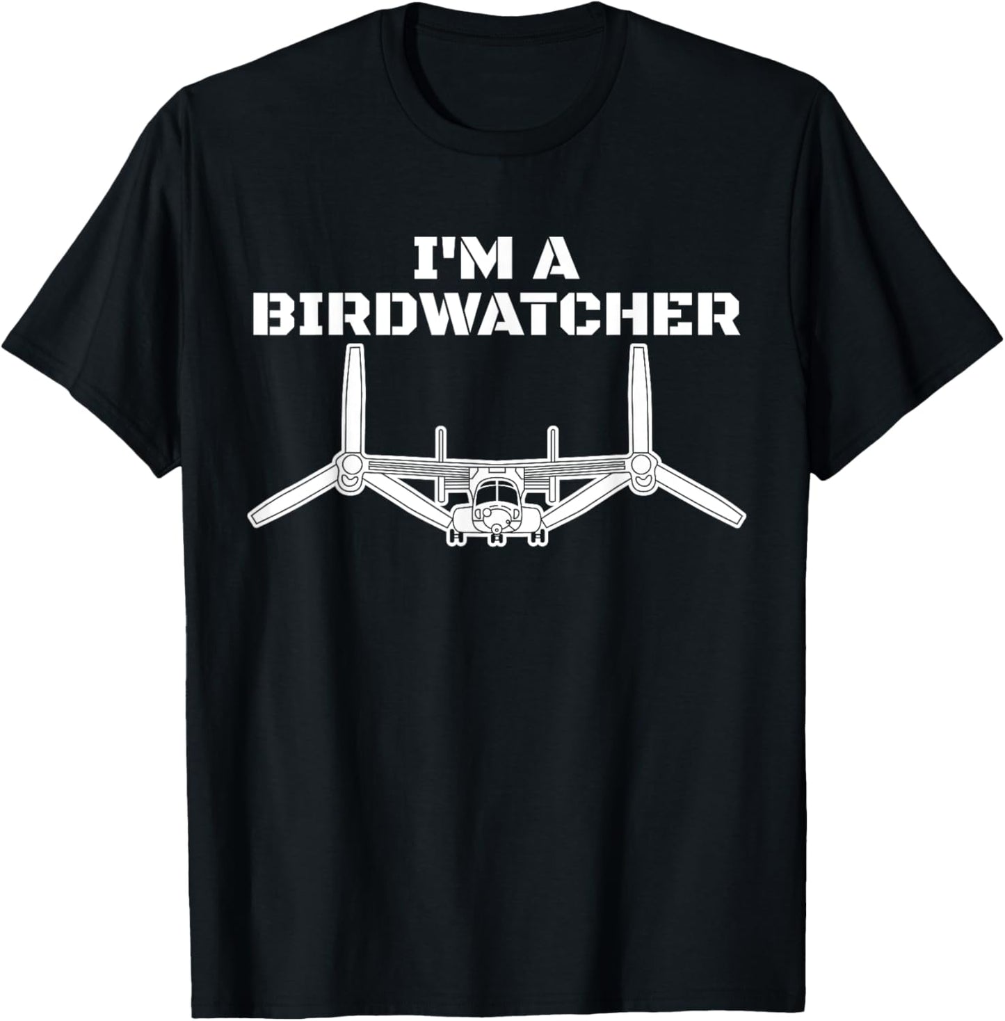 I'm A Bird Watcher V-22 Osprey Military Helicopter V22 T-Shirt - T-Shirt | Black