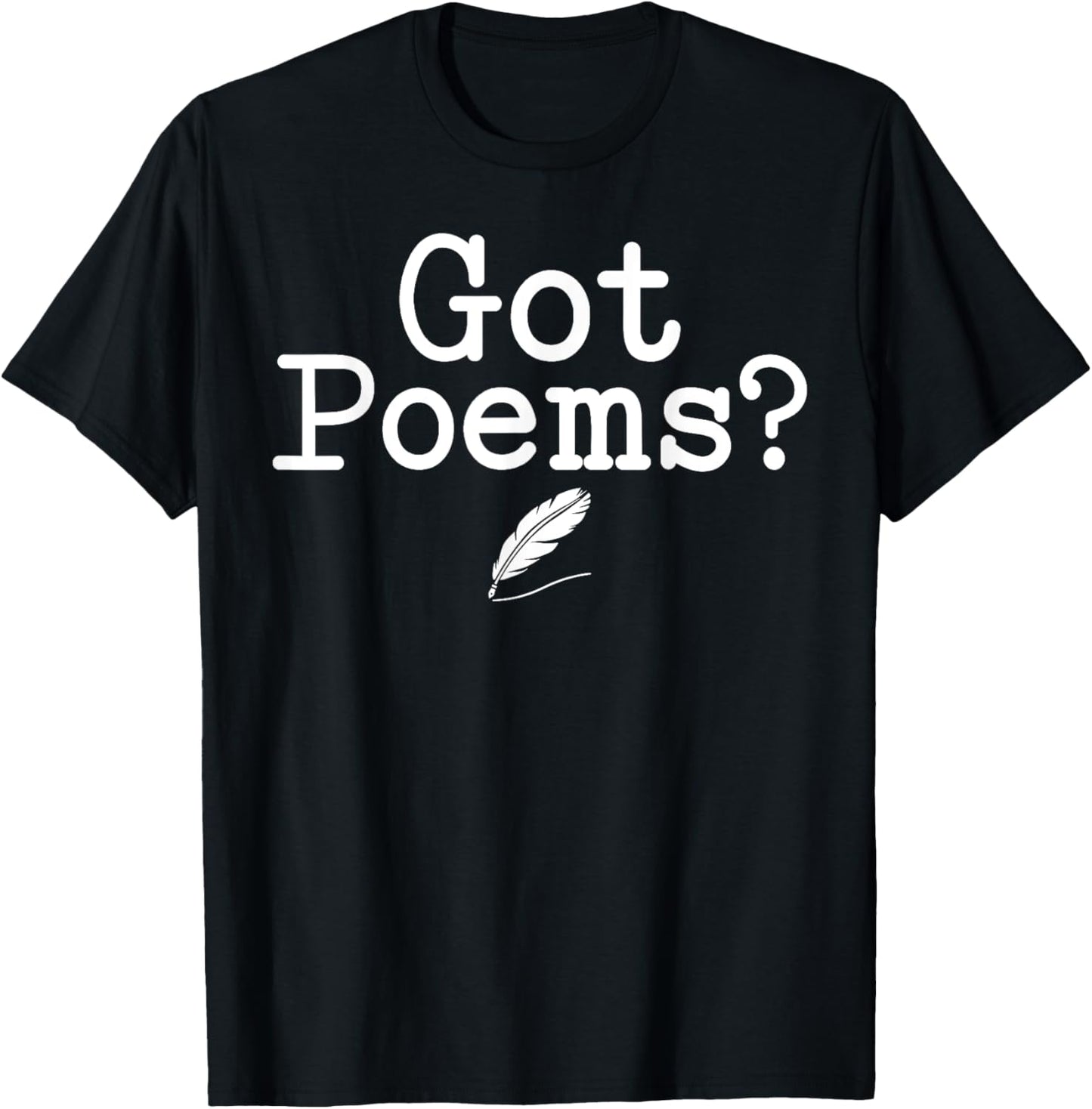 Poetry - Got Poems? T-Shirt - T-Shirt | Black