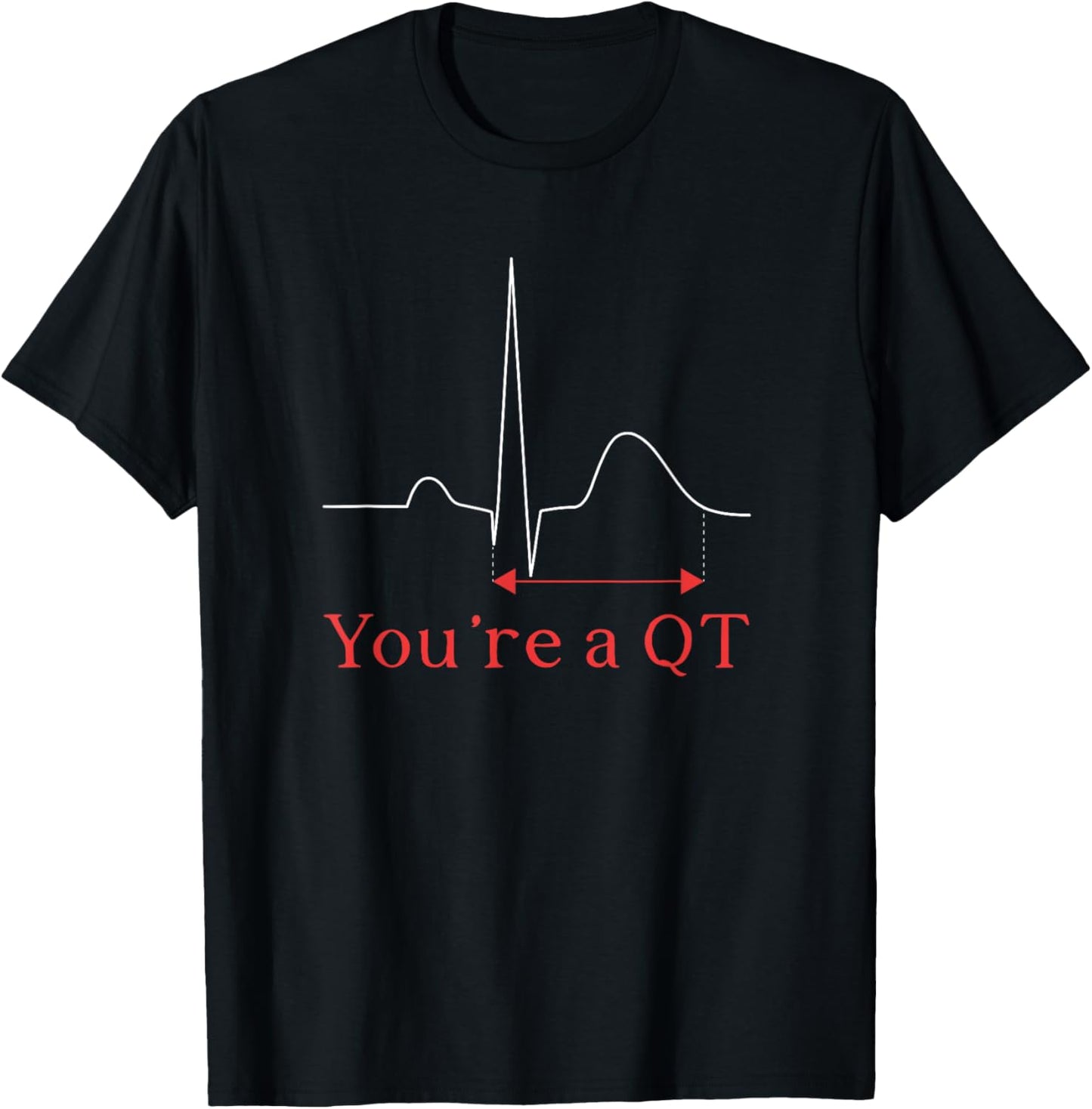 You're A QT Cardiac Nurse Cardiology Nurse Cardiac Nursing T-Shirt - T-Shirt | Black