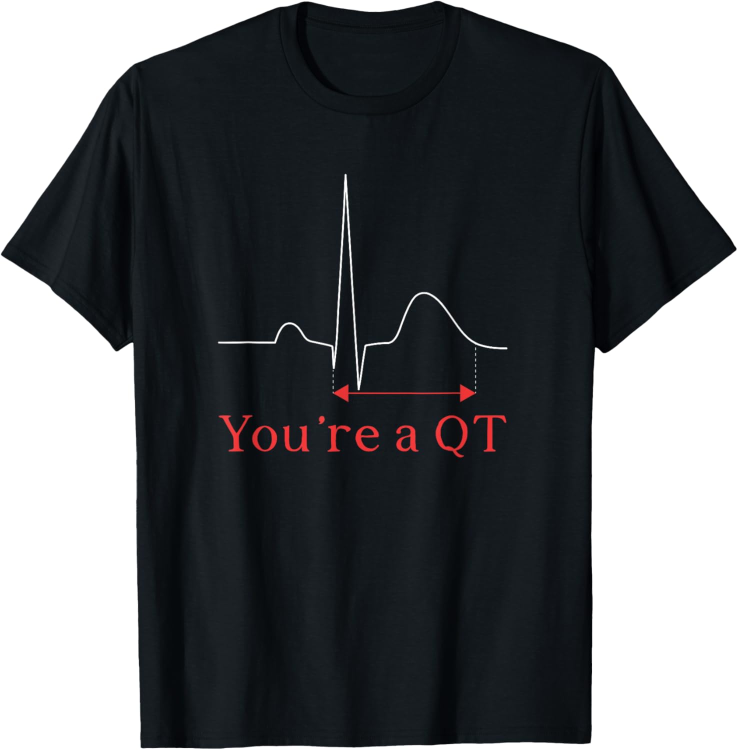 You're A QT Cardiac Nurse Cardiology Nurse Cardiac Nursing T-Shirt - T-Shirt | Black