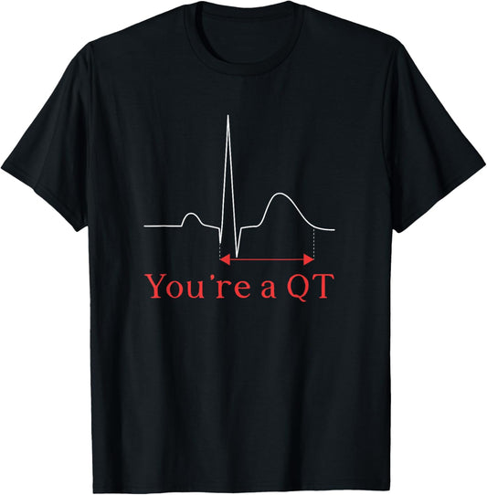 You're A QT Cardiac Nurse Cardiology Nurse Cardiac Nursing T-Shirt - T-Shirt | Black