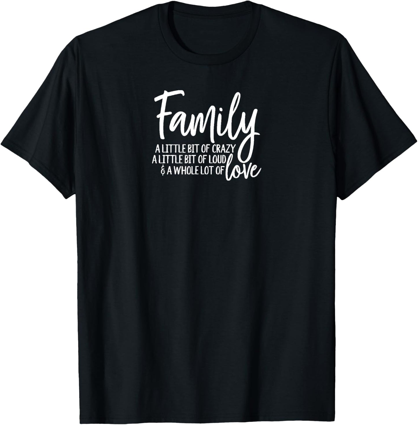 Family, A Little Bit of Crazy, A Little Bit of Loud T-Shirt - T-Shirt | Black