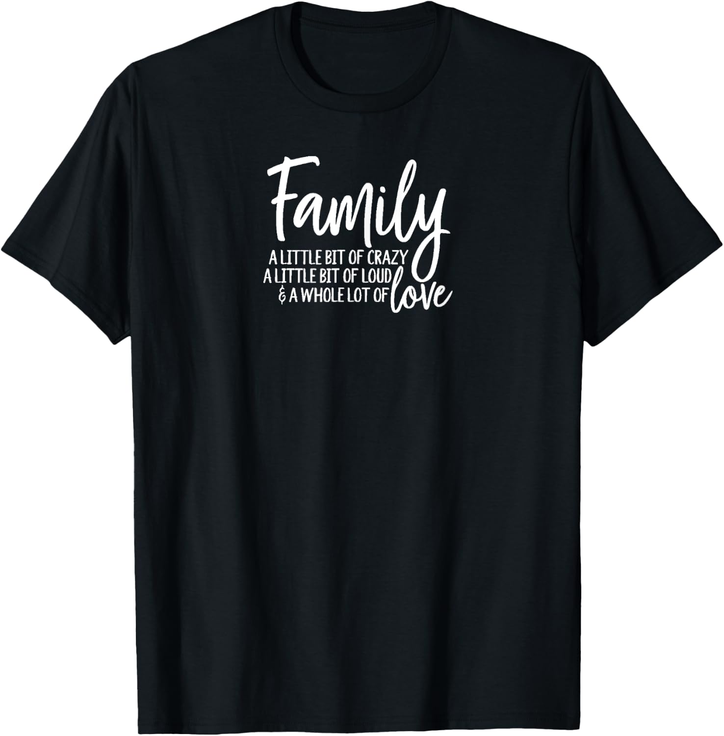 Family, A Little Bit of Crazy, A Little Bit of Loud T-Shirt - T-Shirt | Black
