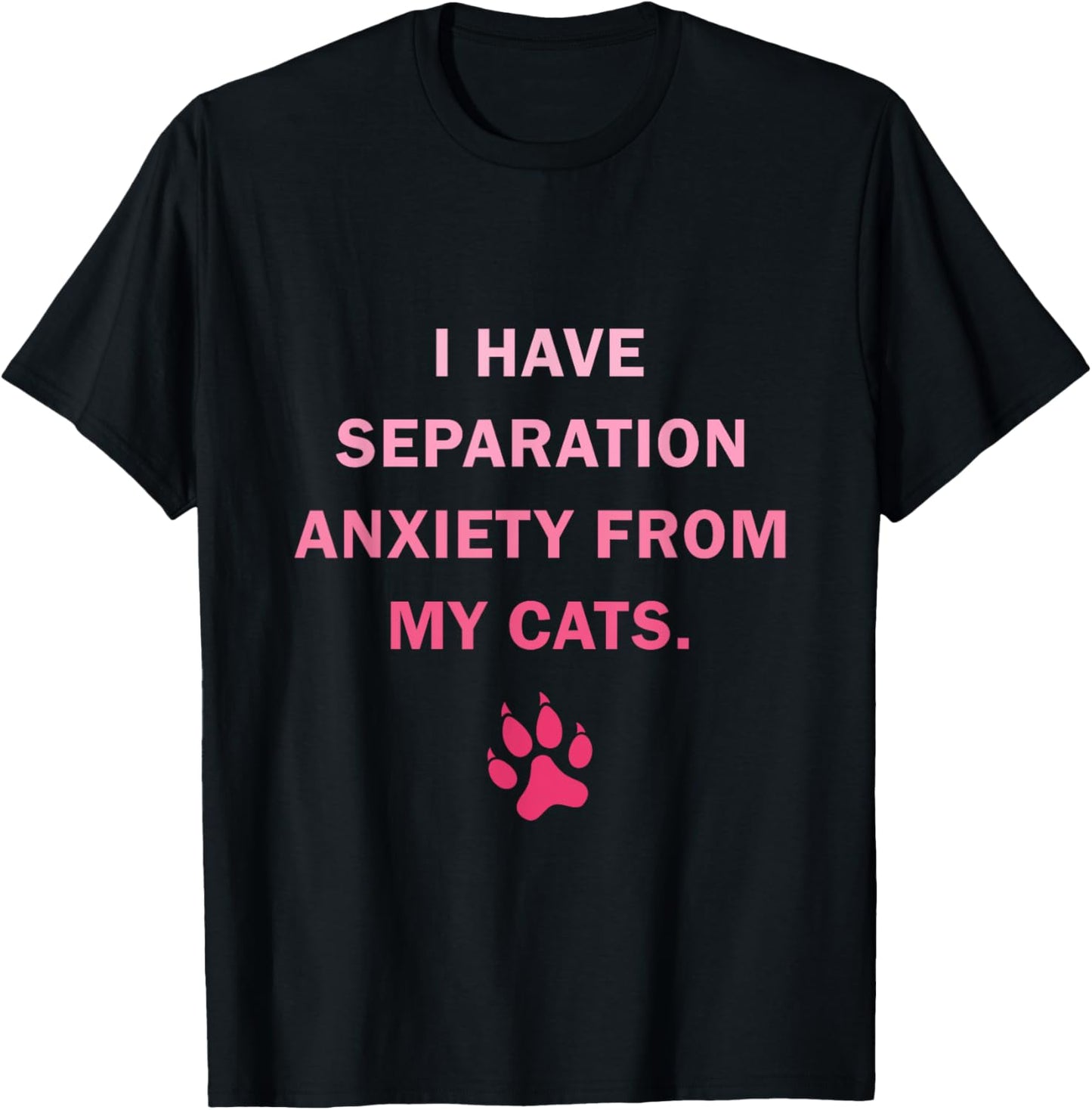 I Have Separation Anxiety From My cats Funny cat owners Women Girls Kids T-Shirt - T-Shirt | Black