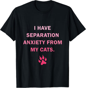 I Have Separation Anxiety From My cats Funny cat owners Women Girls Kids T-Shirt - T-Shirt | Black