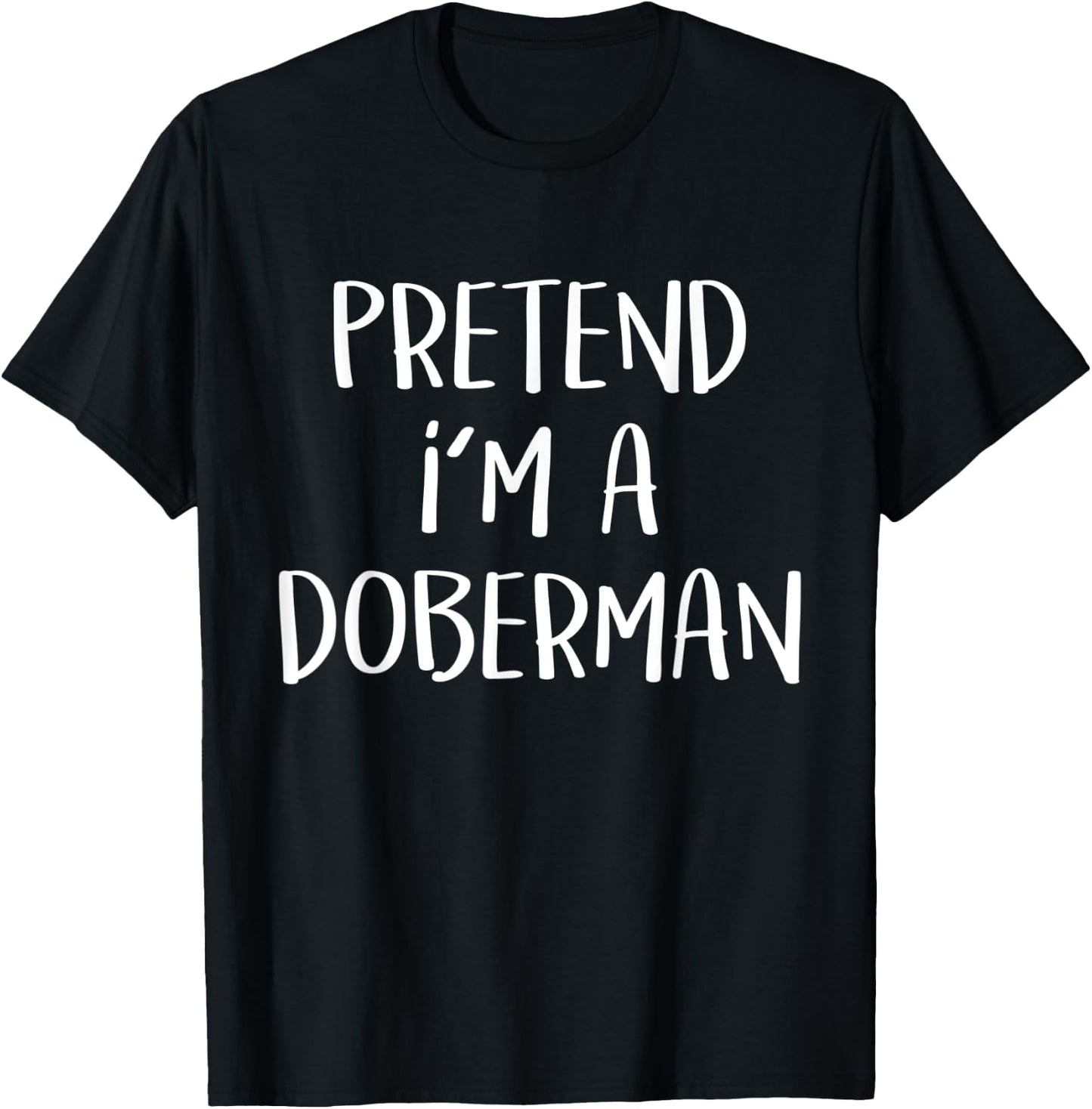 Pretend I'm A Doberman Dog Costume Funny Halloween Party T-Shirt - T-Shirt | Black