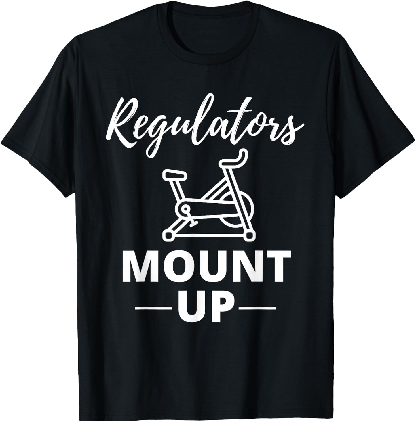 Regulators Mount Up Spin Class Funny Spinning Workout Gym T-Shirt - T-Shirt | Black