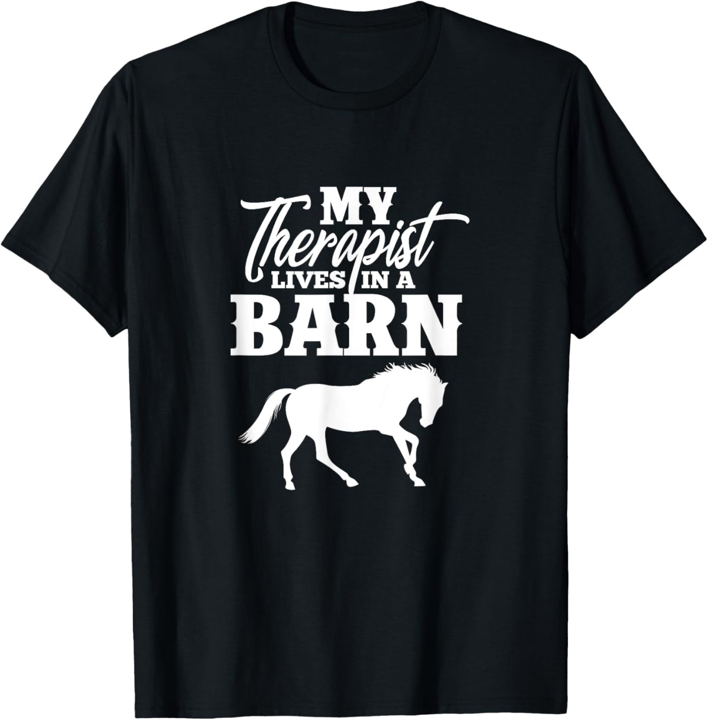 My Therapist Lives In A Barn Horse Equestrian T-Shirt - T-Shirt | Black