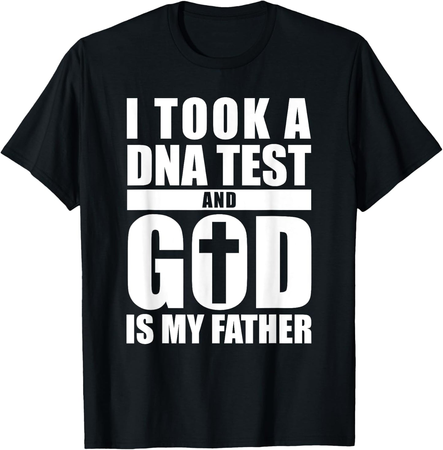 I Took A DNA Test And God Is My Father Christianity T-Shirt - T-Shirt | Black
