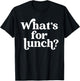 Whats for Lunch Funny Lunch Lady T-Shirt - T-Shirt | Black