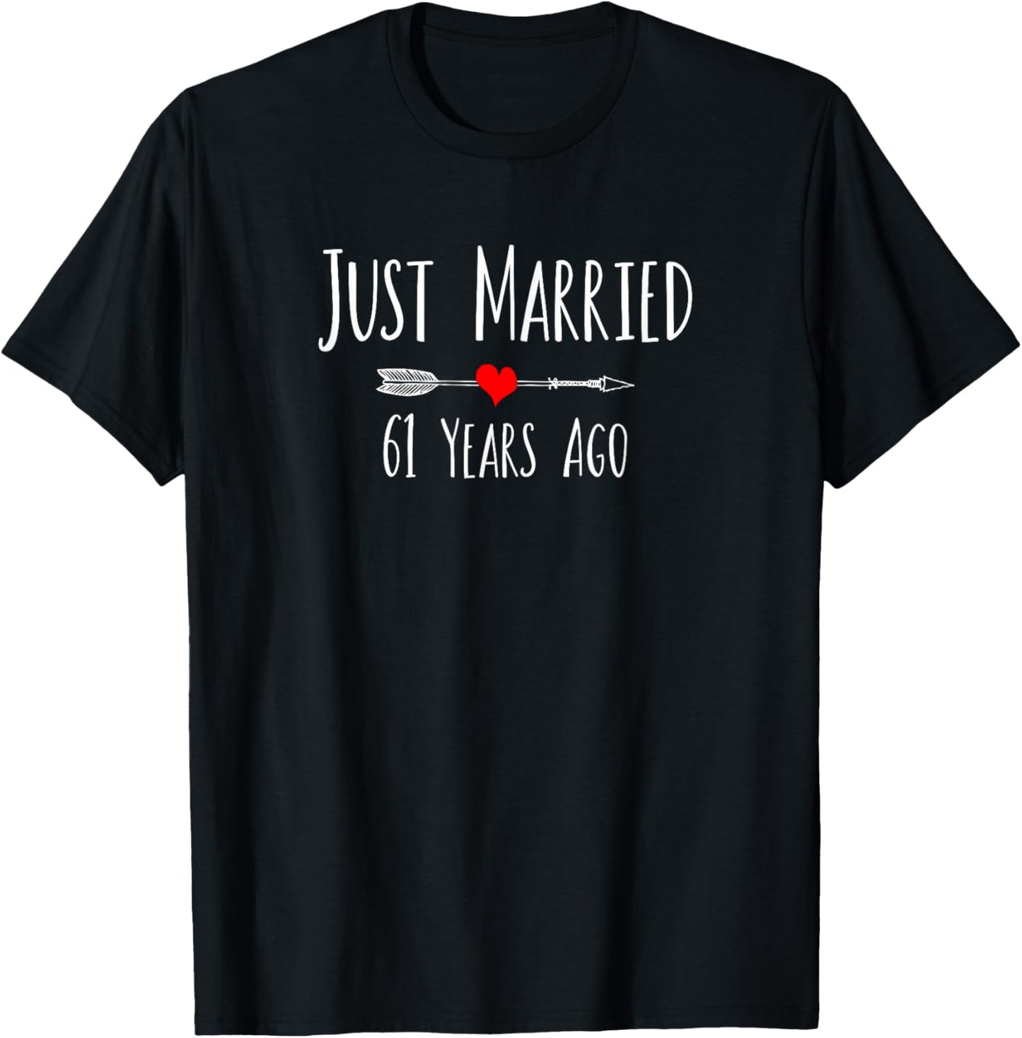 JUST MARRIED 61 YEARS AGO 61st wedding anniversary T-Shirt - T-Shirt | Black