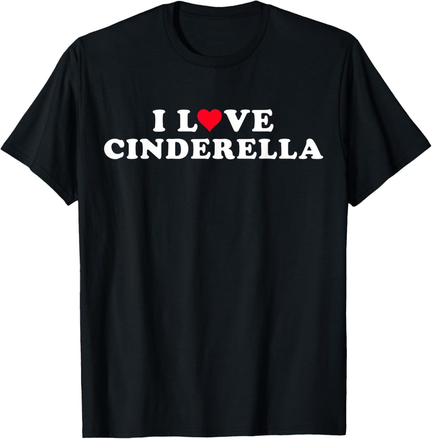 I Love Cinderella Girlfriend & Boyfriend Cinderella Name T-Shirt - T-Shirt | Black