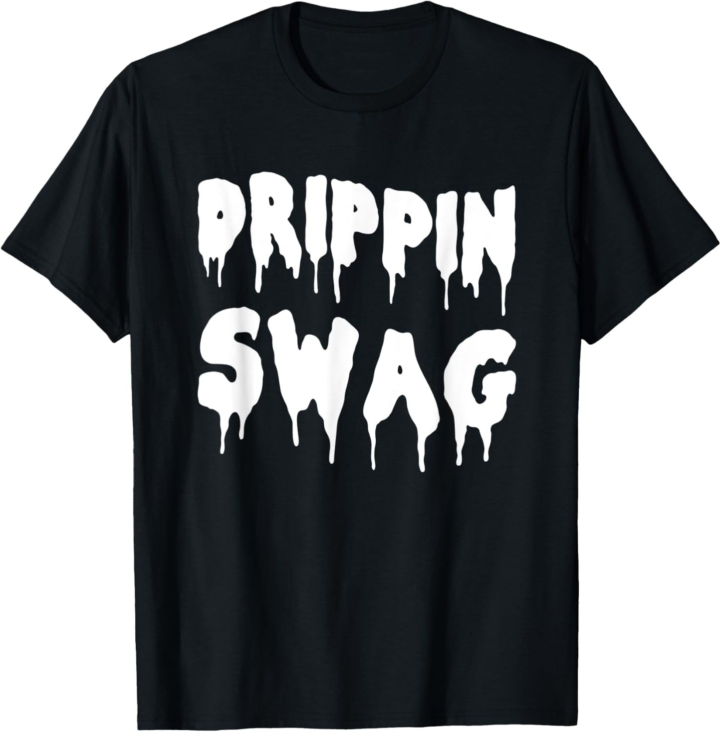 Drippin Swag Shirt For Hip Hop Lovers Rap Dripping T-Shirt - T-Shirt | Black