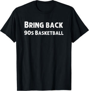 Bring back 90s basketball funny basketball lover joke T-Shirt - T-Shirt | Black