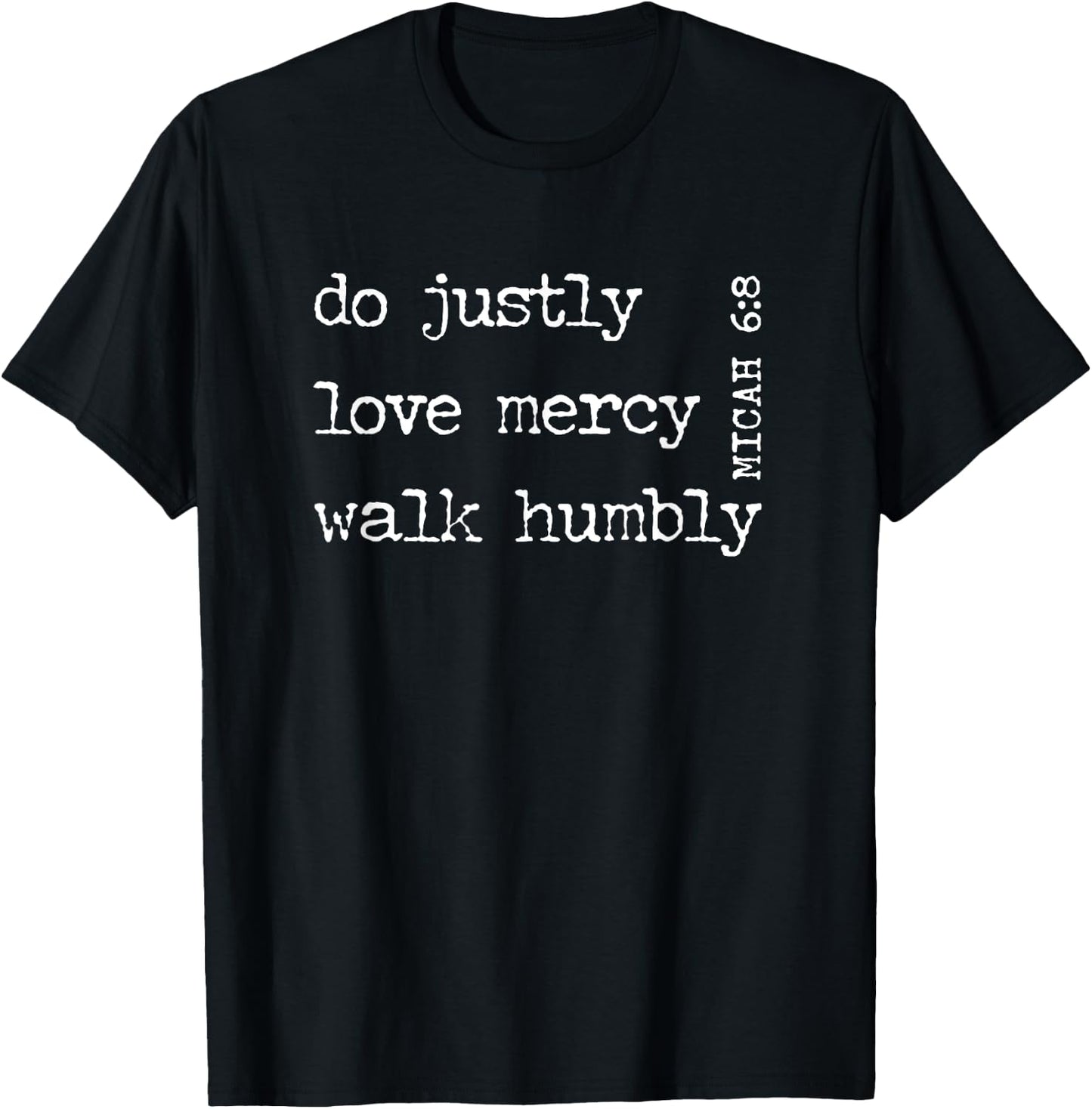 do justly love mercy walk humbly MICAH 6:8 T-Shirt - T-Shirt | Black