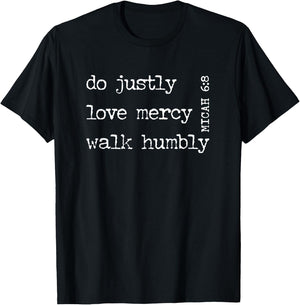 do justly love mercy walk humbly MICAH 6:8 T-Shirt - T-Shirt | Black