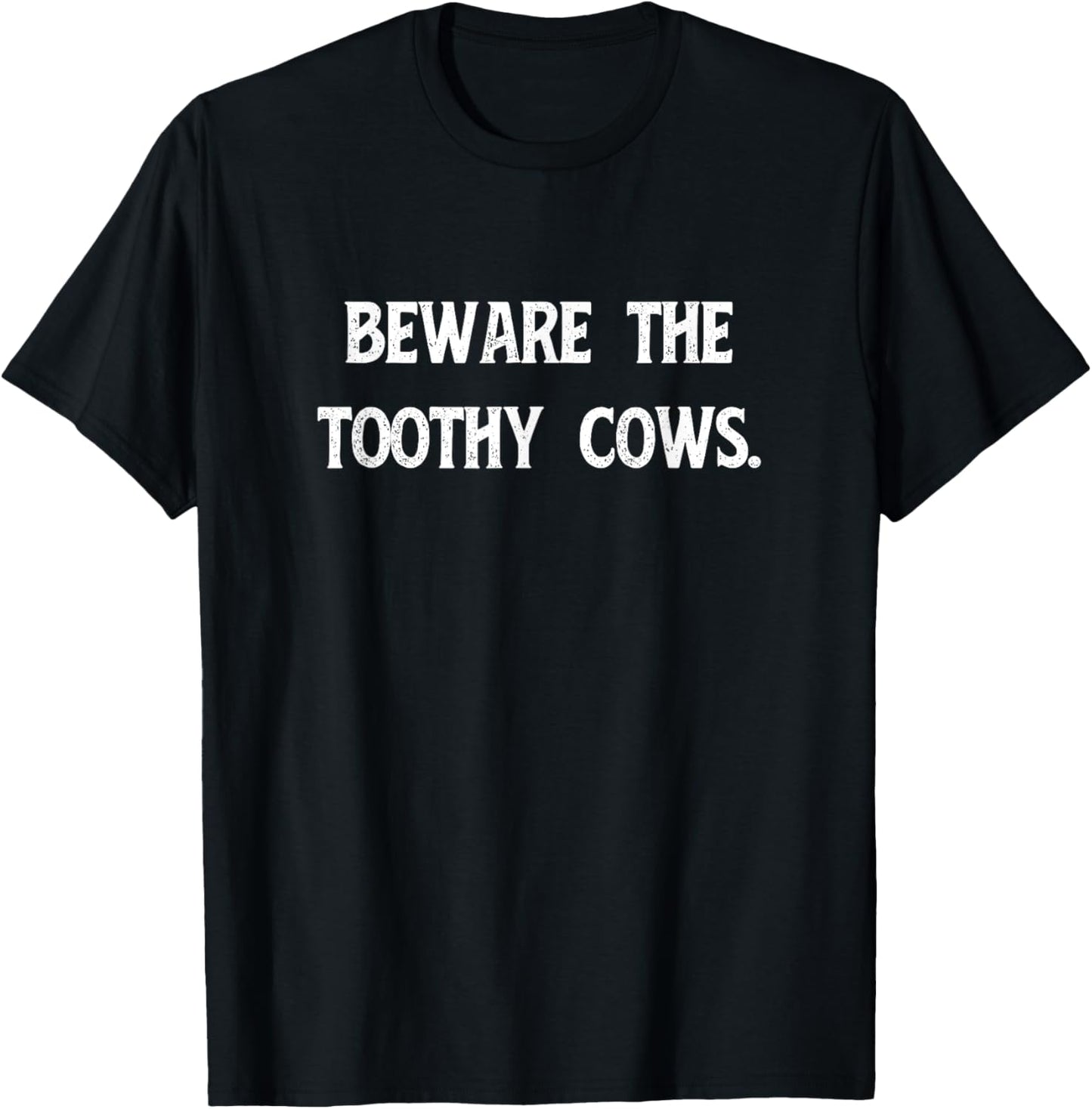 Beware the Toothy Cows Throne Warden High King Song Maiden T-Shirt - T-Shirt | Black