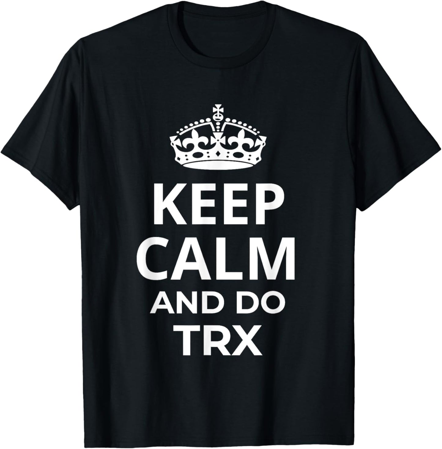 Classic TRX Design / Fitness Saying 'Keep Calm And Do TRX!' T-Shirt - T-Shirt | Black