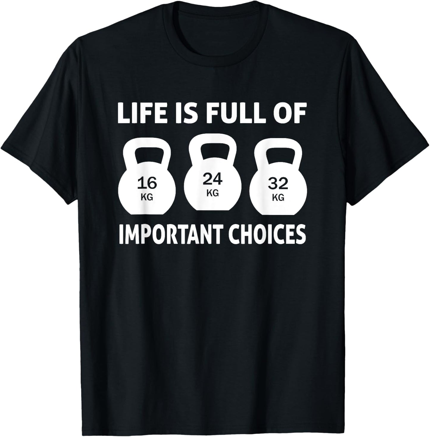 Kettlebell - Life is full important choices T-Shirt - T-Shirt | Black