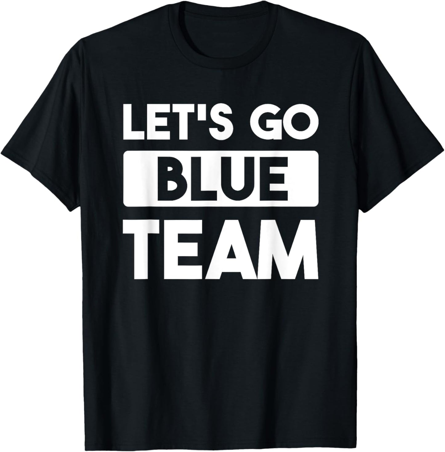 Let's Go Blue Team Team War Game Competition Summer Camp Women Girls Kids T-Shirt - T-Shirt | Black