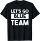 Let's Go Blue Team Team War Game Competition Summer Camp Women Girls Kids T-Shirt - T-Shirt | Black