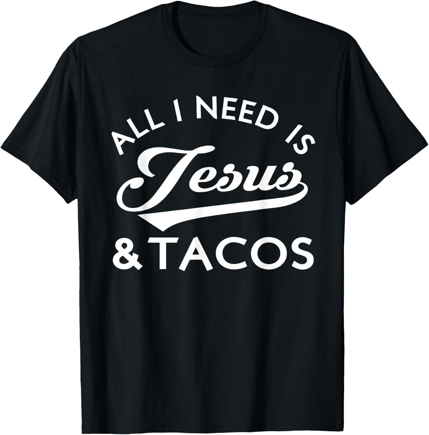 All I Need Is Jesus And Tacos Christian Foodie Cinco de Mayo T-Shirt - T-Shirt | Black