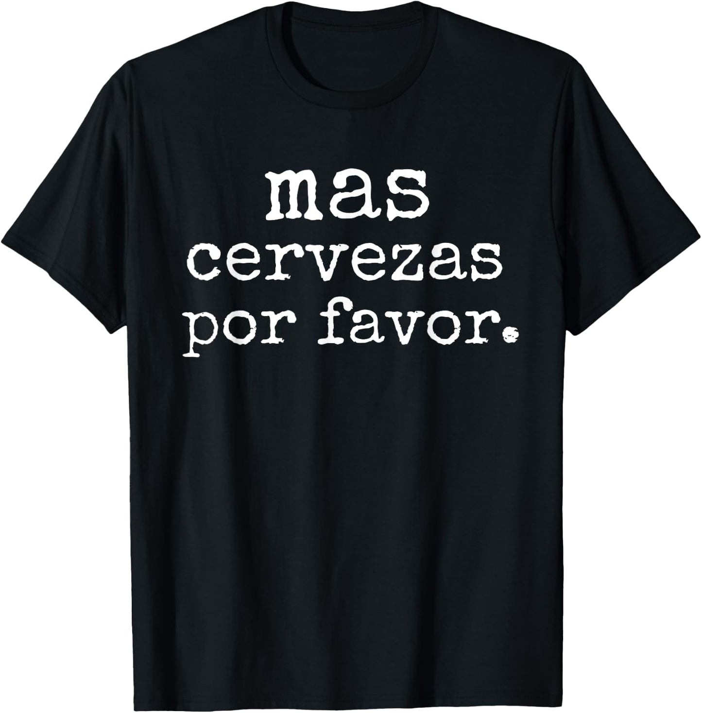 Funny Spanish Saying Mas Cervezas Por Favor Party Men Women T-Shirt - T-Shirt | Black