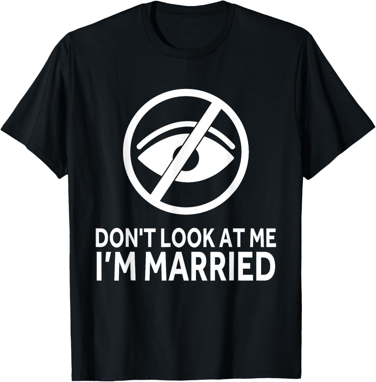Don't Look at me I'm Married Funny Husband Saying T-Shirt - T-Shirt | Black