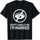Don't Look at me I'm Married Funny Husband Saying T-Shirt - T-Shirt | Black