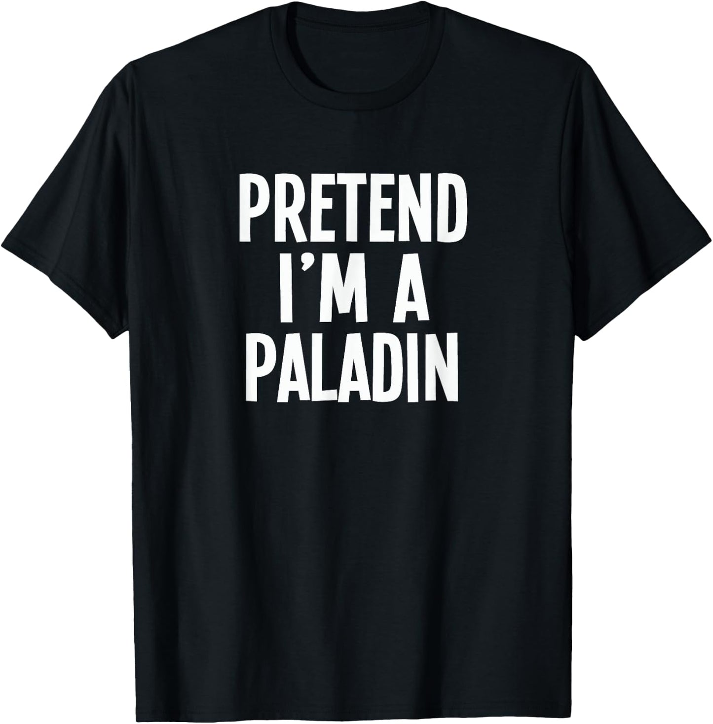 Lazy RPG Costume Shirt - Pretend I'm A Paladin T-Shirt - T-Shirt | Black