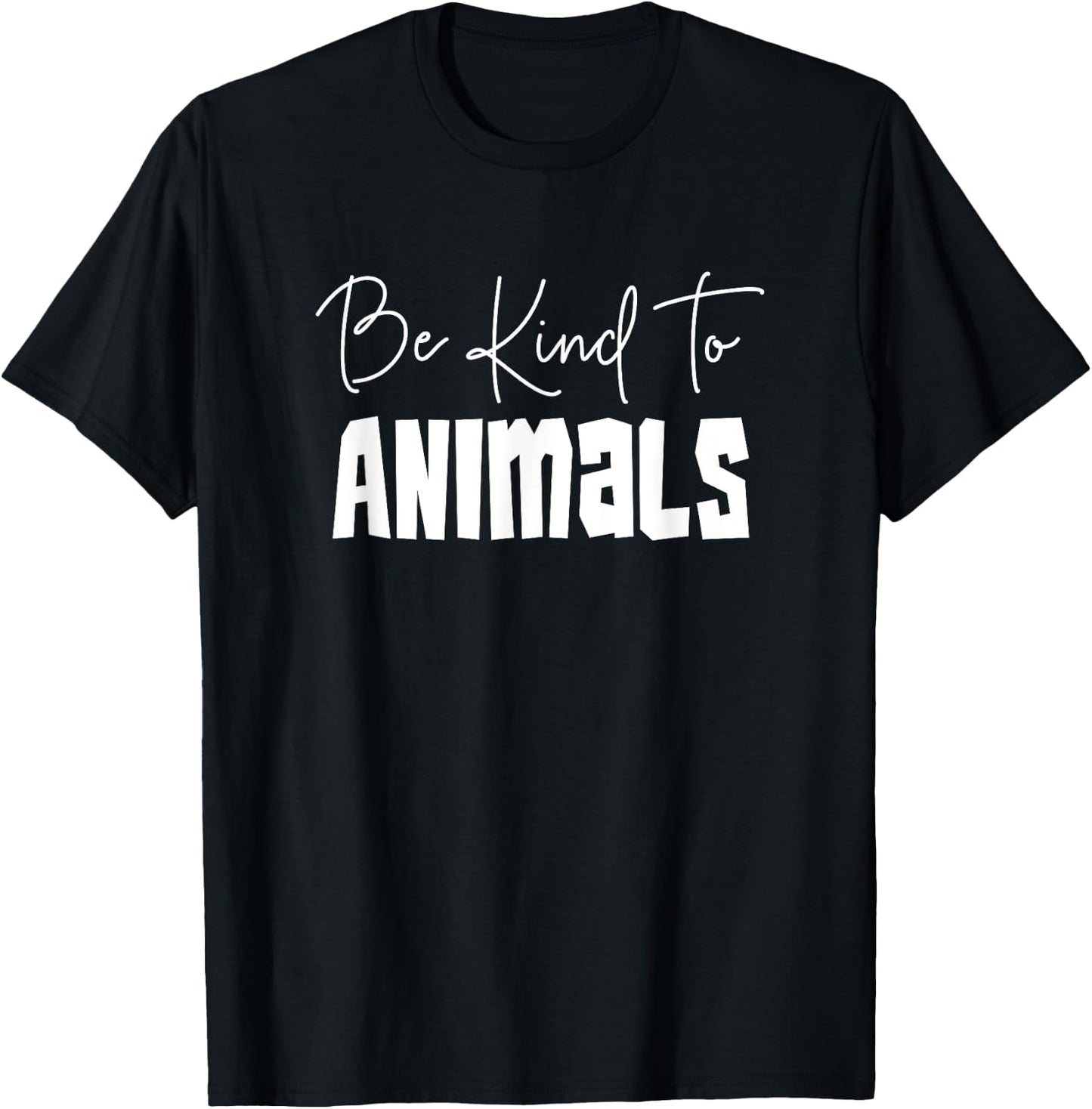 Be Kind To Animals - Pro Animal Shirt Gift Animal Lover T-Shirt - T-Shirt | Black