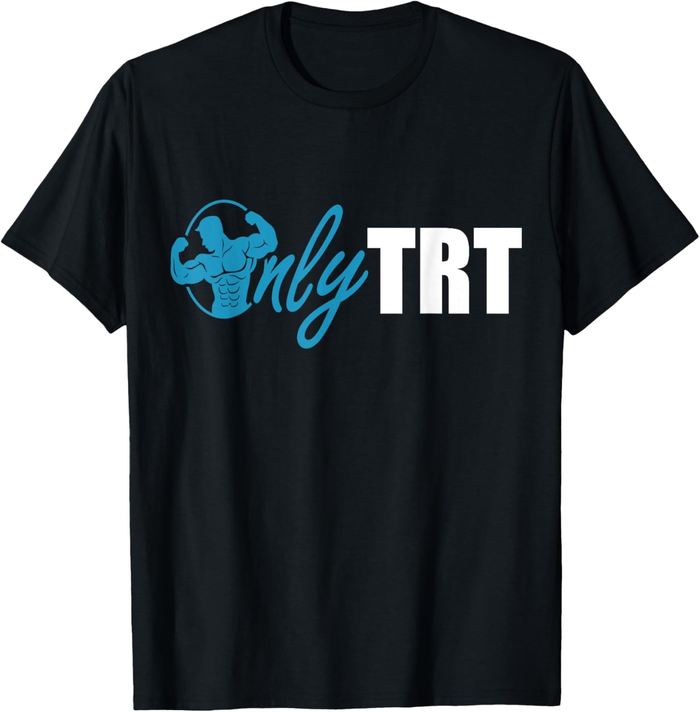 Only TRT, Funny Testosterone or Test Replacement Therapy Gym T-Shirt - T-Shirt | Black