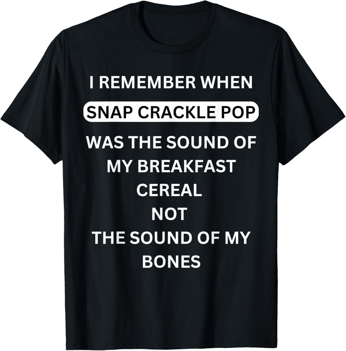 I remember when Snap Crackle and Pop funny old people saying T-Shirt - T-Shirt | Black