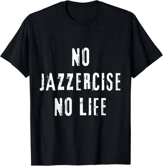Jazzercise Dance Fitness Workout Groove Fun T-Shirt - T-Shirt | Black
