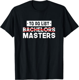 To Do List - Bachelors Masters - Degree College Graduation T-Shirt - T-Shirt | Black