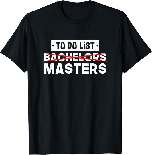 To Do List - Bachelors Masters - Degree College Graduation T-Shirt - T-Shirt | Black