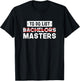 To Do List - Bachelors Masters - Degree College Graduation T-Shirt - T-Shirt | Black