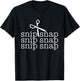 Snip Snap Shirt, Funny Snip Snap Snip Snap Snip Snap T-Shirt - T-Shirt | Black