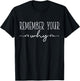 Remember Your Why Funny Sarcastic Inspirational Quote , Black, -Adults and Kids, Short Sleeve, Regular Fit, Classic, Cotton, Polyester, Small T-Shirt - T-Shirt | Black