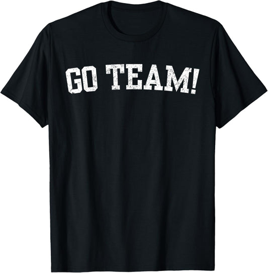 Go Team! Funny Sports T-Shirt - T-Shirt | Black