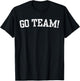 Go Team! Funny Sports T-Shirt - T-Shirt | Black