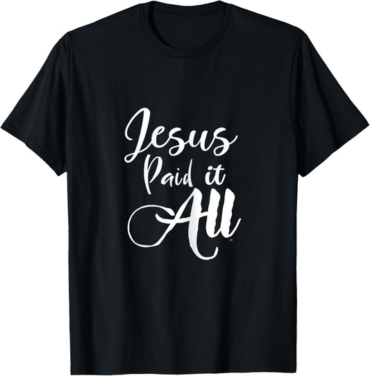 Christian Music Worship Song JESUS PAID IT ALL T-Shirt - T-Shirt | Black