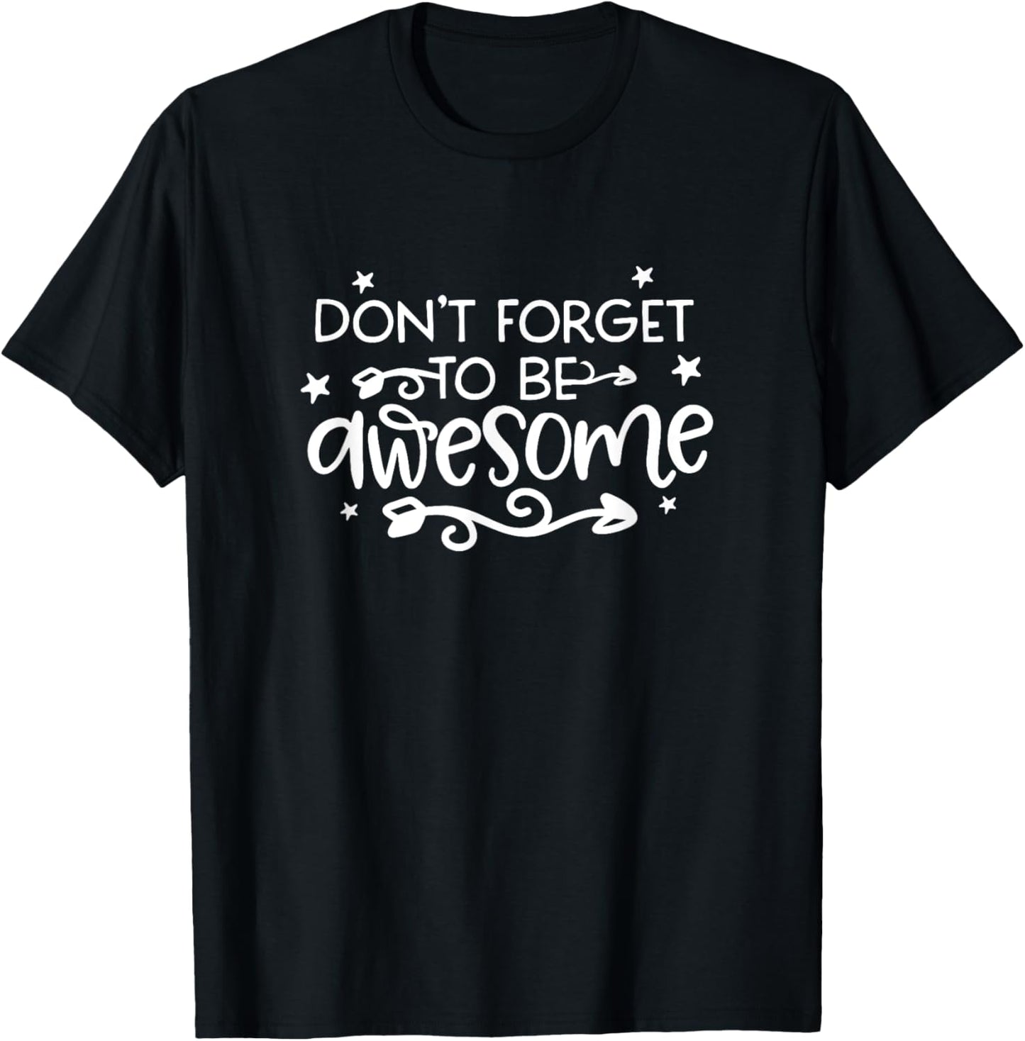 Don't Forget To Be Awesome Inspirational Quote Cool T-Shirt - T-Shirt | Black
