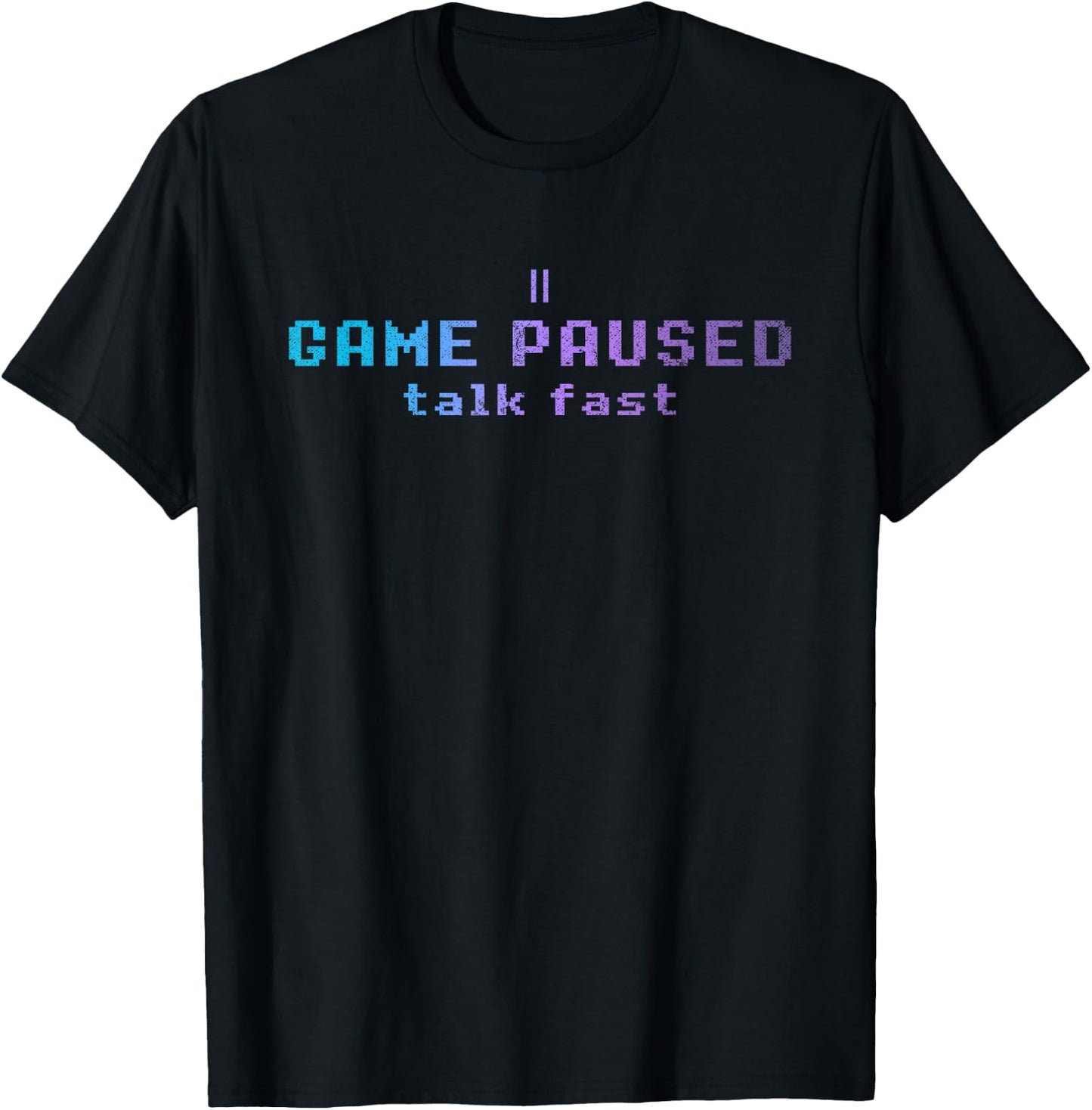 Game Paused Talk Fast Funny Professional Gamer Gift Gaming T-Shirt - T-Shirt | Black