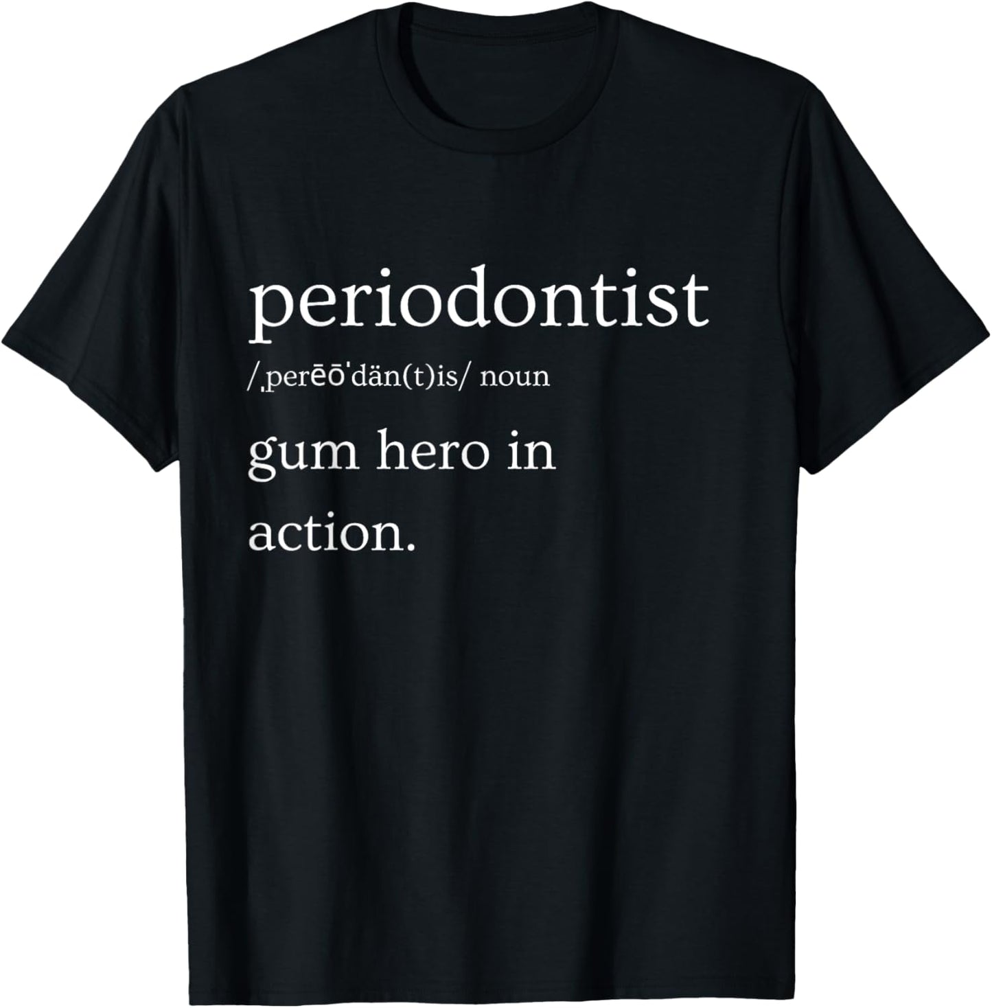 Periodontist Definition Funny Dentist Gifts Dental Health T-Shirt - T-Shirt | Black
