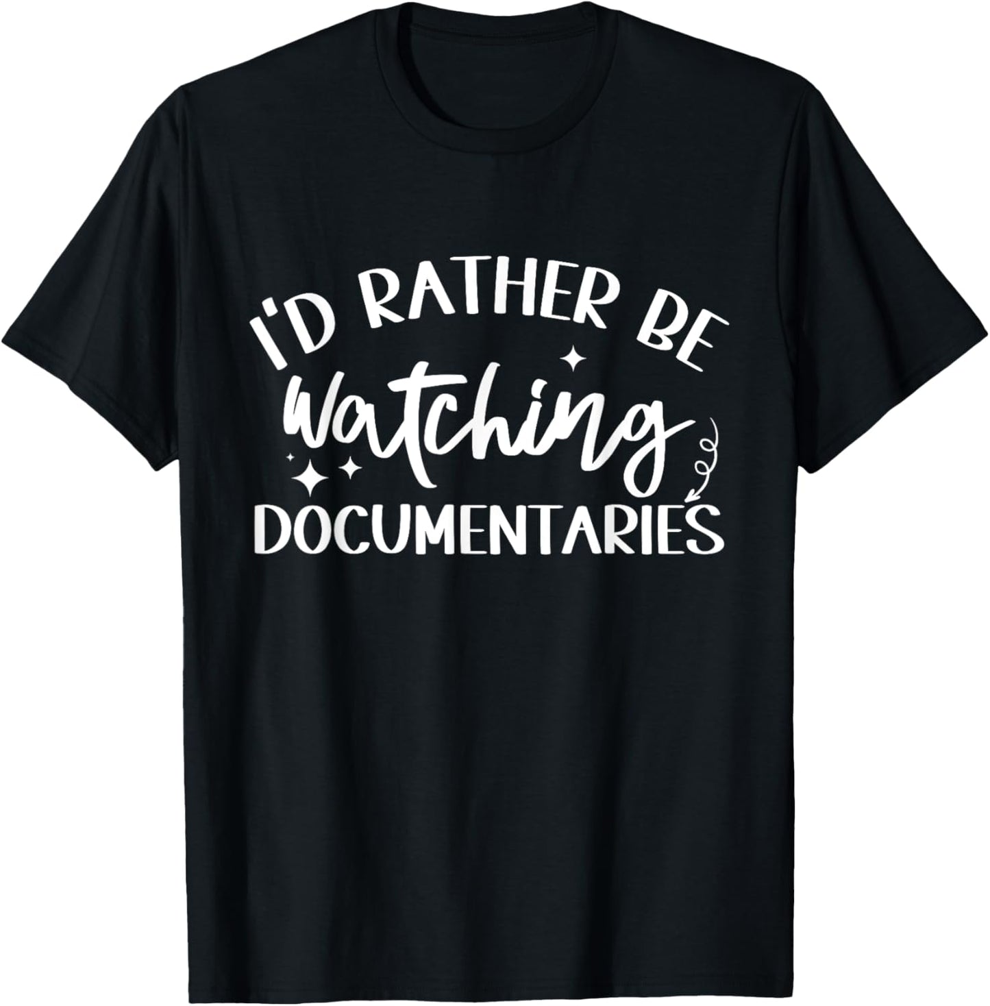 I'd Rather Be Watching Documentaries Funny Documentary Lover T-Shirt - T-Shirt | Black