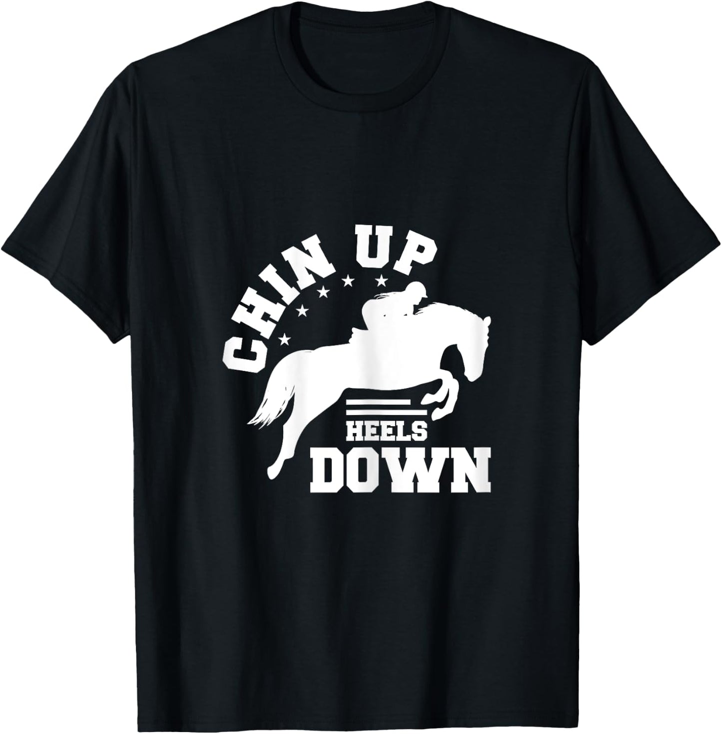 Chin Up Heels Down Horse Riding Rider Horses Gift T-Shirt - T-Shirt | Black