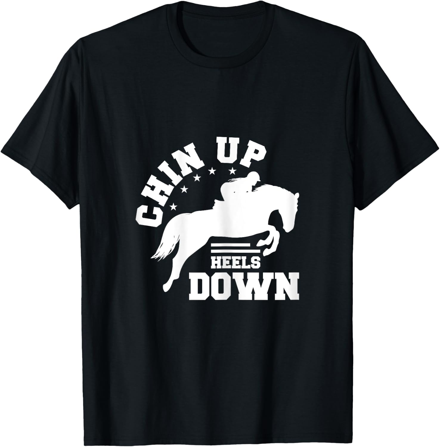 Chin Up Heels Down Horse Riding Rider Horses Gift T-Shirt - T-Shirt | Black