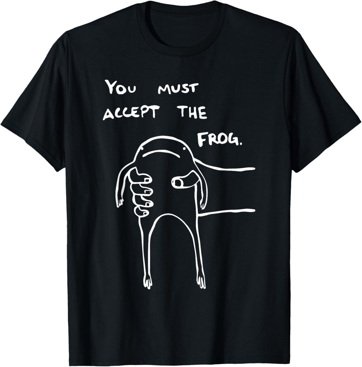 You Must Accept The Frog Funny T-Shirt - T-Shirt | Black